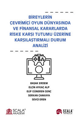 Bireylerin Çevrimiçi Oyun Dünyasında ve Finansal Kararlarda Riske Karşı Tutumu Üzerine Karşılaştırmalı Durum Analizi