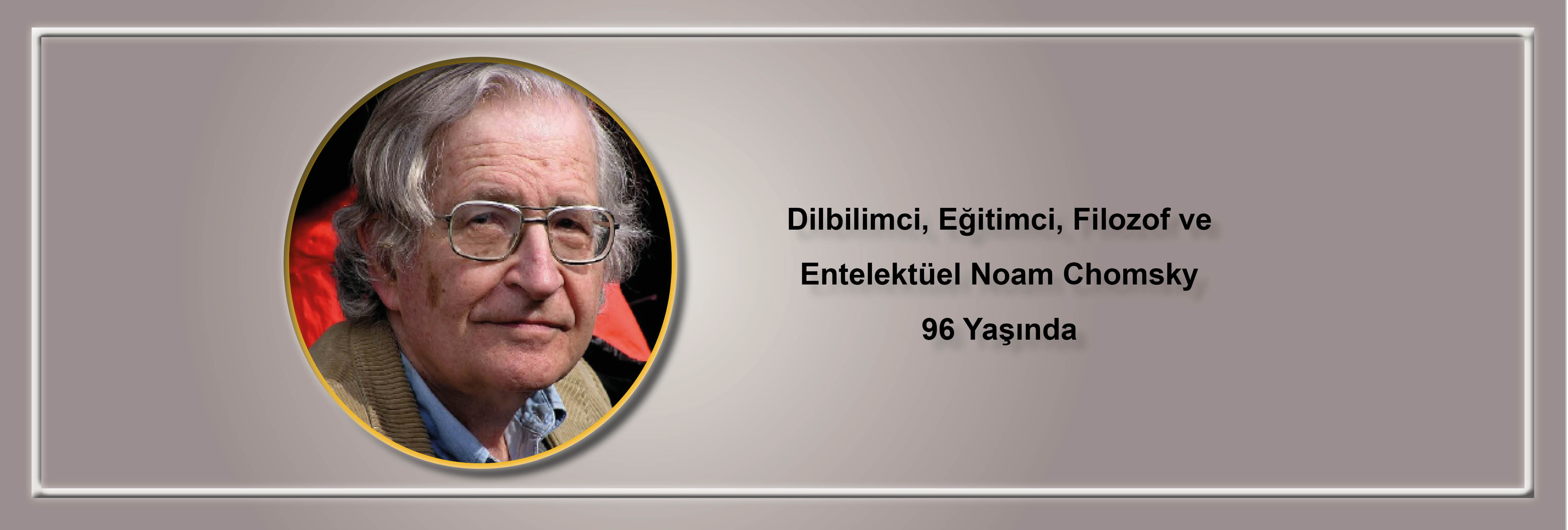 dilbilimci-egitimci-filozof-ve-entelektuel-noam-chomsky-96-yasinda