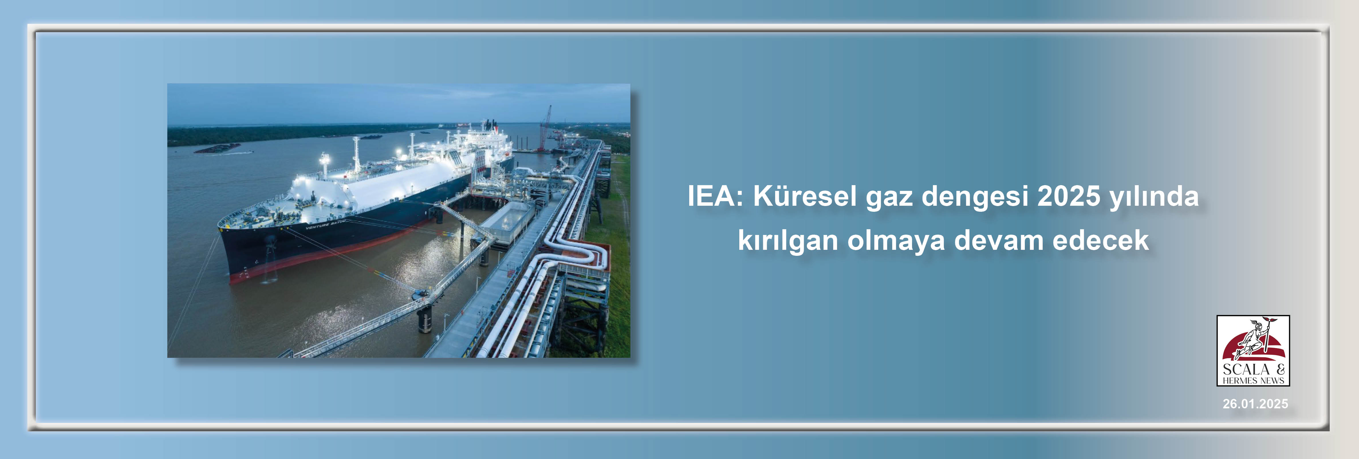 iea-kuresel-gaz-dengesi-2025-yilinda-kirilgan-olmaya-devam-edecek