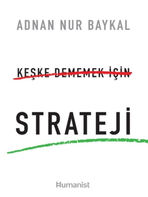 Keşke Dememek için Strateji