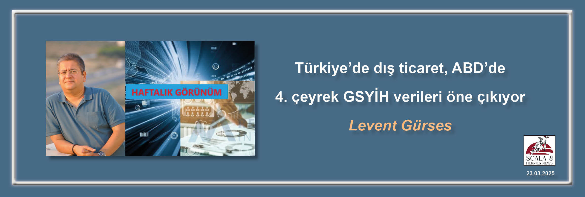 levent-gurses-turkiyede-dis-ticaret-abdde-4-ceyrek-gsyih-verileri-one-cikiyor