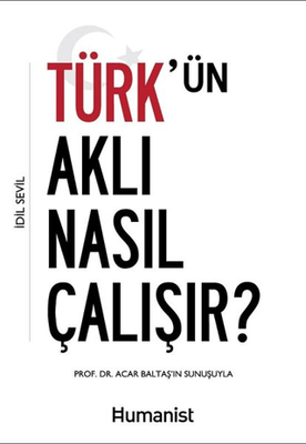 Türk'ün Aklı Nasıl Çalışır?